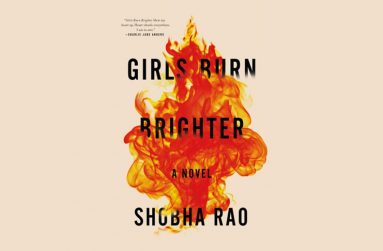 “Girls Burn Brighter” by Shobha Rao, Flatiron Books, 2018