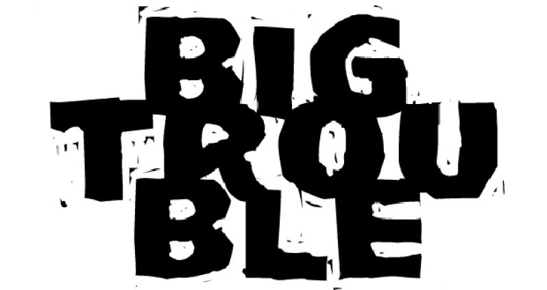 big-trouble
