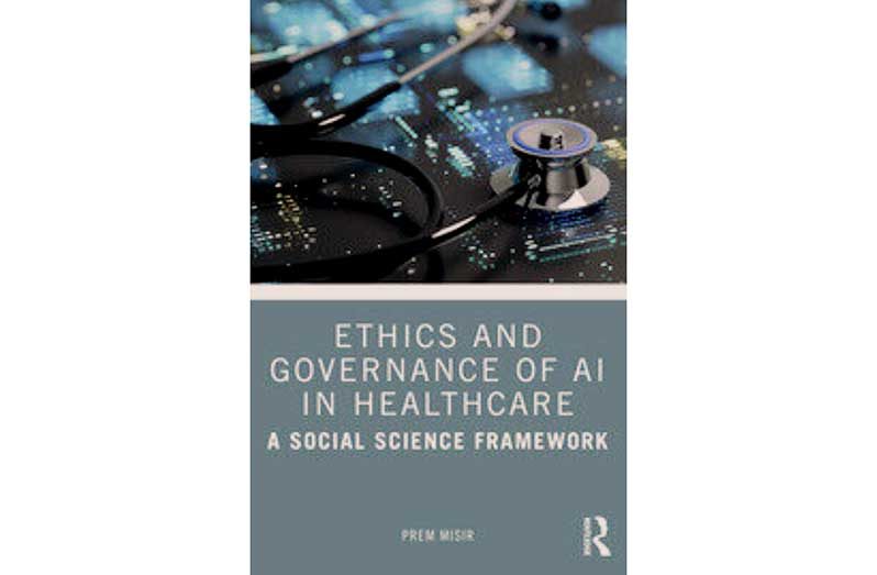 Guyanese scholar, Professor Prem Misir’s latest book, ‘Ethics and Governance of Artificial Intelligence in Healthcare’