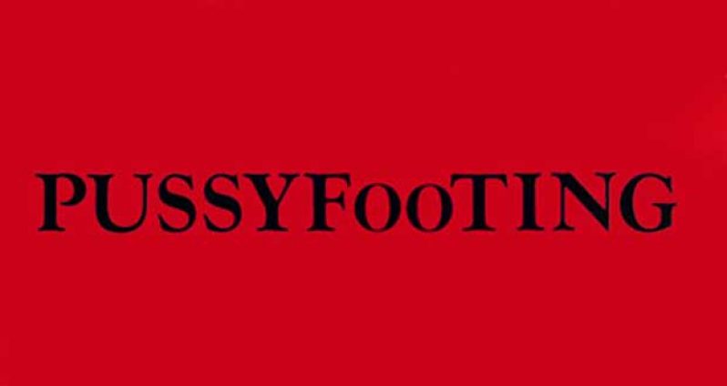 pussyfooting
